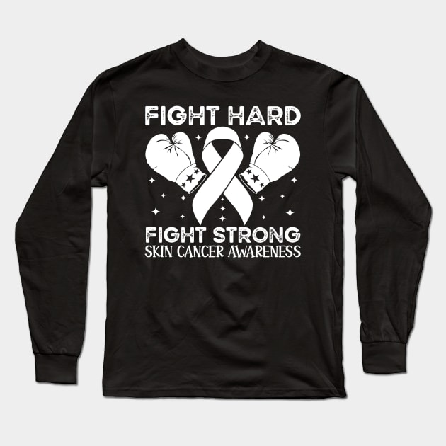 Fight Hard Fight Strong Skin Cancer Awareness Long Sleeve T-Shirt by Geek-Down-Apparel